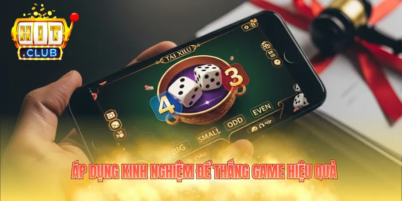 Áp dụng kinh nghiệm để thắng game hiệu quả