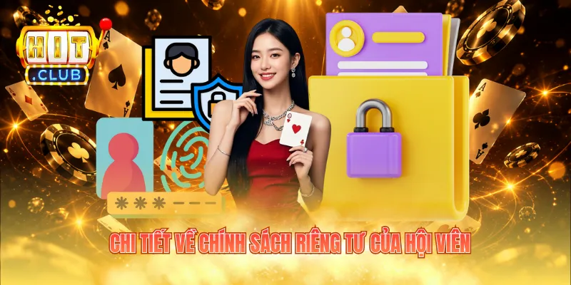 Chi tiết về chính sách riêng tư của hội viên
