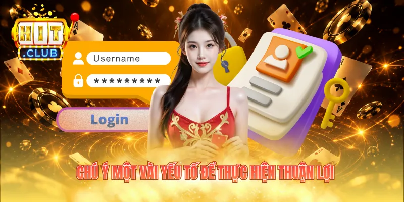 Chú ý một vài yếu tố để thực hiện thuận lợi