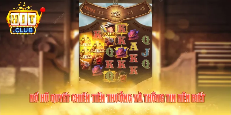 Nổ hũ Quyết Chiến Tiền Thưởng và thông tin nên biết