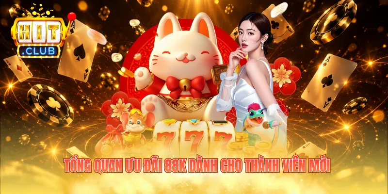 Tổng quan đăng ký tài khoản tặng 88K dành cho thành viên mới